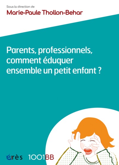 1001 BB 075 - Parents, professionnels, comment éduquer ensemble un petit enfant