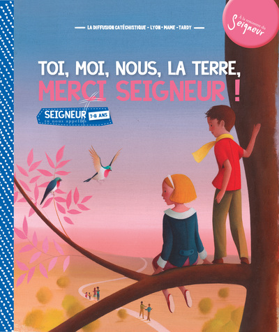 7-8 ans - module 1 - Toi, moi, nous, la terre, merci Seigneur - La Diffusion Catéchistique-Lyon