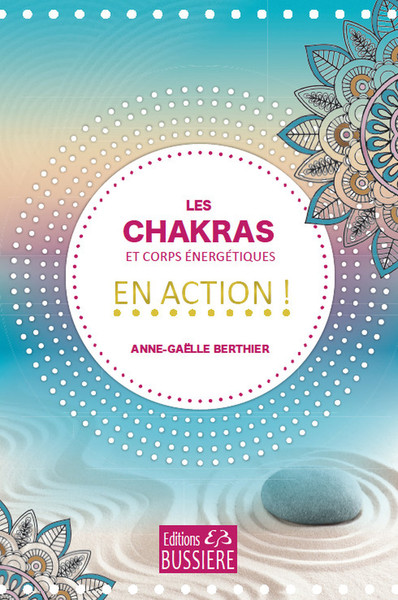 Les Chakras et corps énergétiques en action