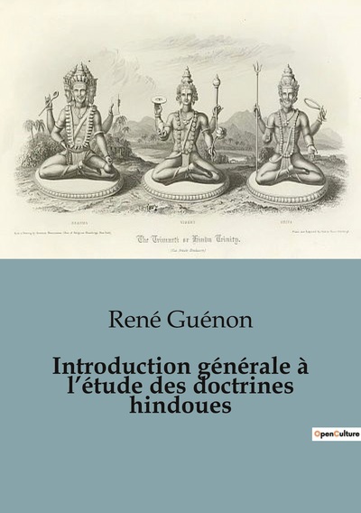 Introduction Générale À L'Étude Des Doctrines Hindoues