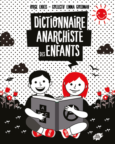 Dictionnaire anarchiste des enfants - Jorge ENKIS, Saguenay, Nitassinan, Collectif anarchiste Emma Goldman