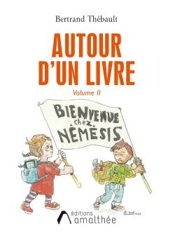 Autour d'un livre Bienvenue chez Némésis Volume II - Bertrand THÉBAULT