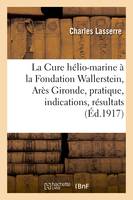 La Cure hélio-marine à la Fondation Wallerstein, Arès Gironde, pratique, indications, résultats