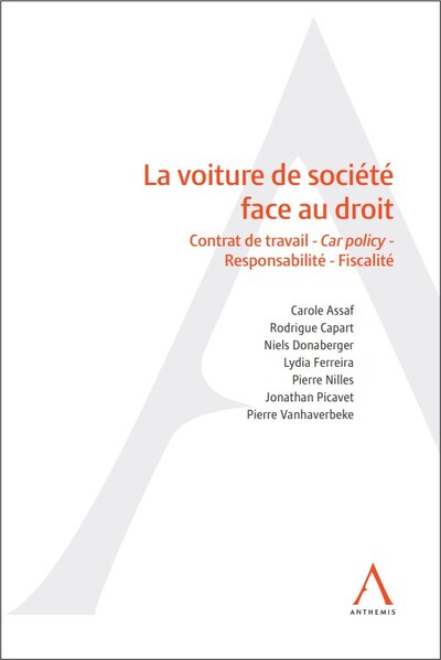 La voiture de société face au droit - Carole Assaf, Rodrigue Capart, Niels Donaberger, Lydia Ferreira, Pierre Nilles, Jonathan Picavet, Pierre Vanhaverbeke