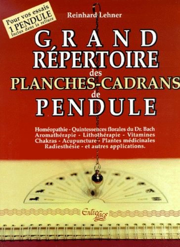 GRAND REPERTOIRE DES PLANCHES-CADRANS DE PENDULE - Homéopathie, quintessences florales du Dr Bach, Aromathérapie, Lithothérapie, Vitamines, Chakras, Acupuncture, Plantes médicinales, Radiesthésie et autres applications