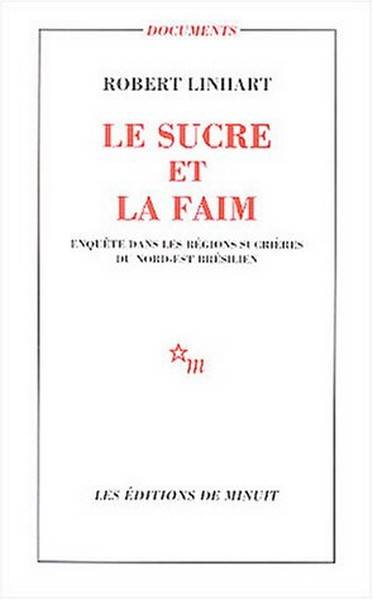 Le Sucre et la Faim. Enquête dans les régions sucrières du Nord-Est brésilien