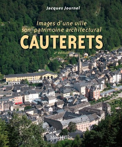 Cauterets, images d'une ville et de son patrimoine architectural - Jacques Journel