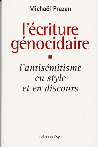 L'Écriture Génocidaire, L'Antisémitisme En Style Et En Discours, De L'Affaire Dreyfus Au 11 Septembre 2001