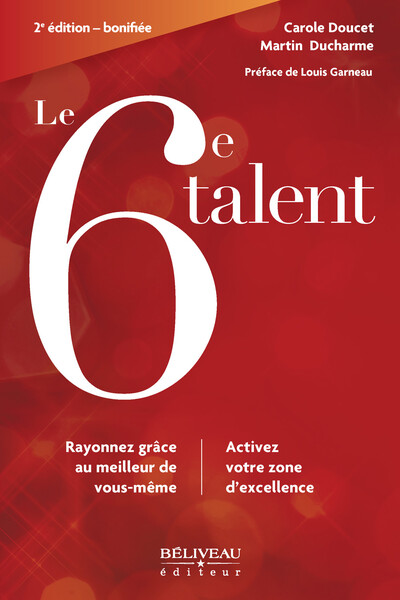 Le 6e Talent - Rayonnez Grâce Au Meilleur De Vous-Même - Activez Votre Zone D'Excellence - Carole Doucet, Martin Ducharme