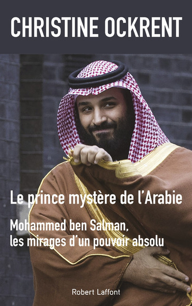 Le Prince Mystère De L'Arabie, Mohammed Ben Salman - Christine Ockrent