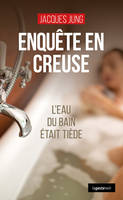 Enquete En Creuse (Geste) - L'Eau Du Bain Etait Tiede (Coll. Geste Noir)