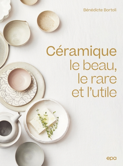 Céramique, Le Beau, Le Rare Et L'Utile