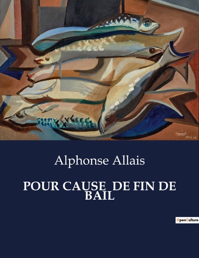 Pour Cause  De Fin De Bail - Alphonse Allais