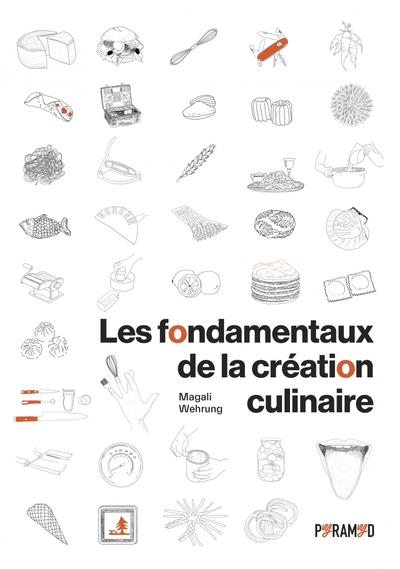 Les fondamentaux de la création culinaire - Magali WEHRUNG