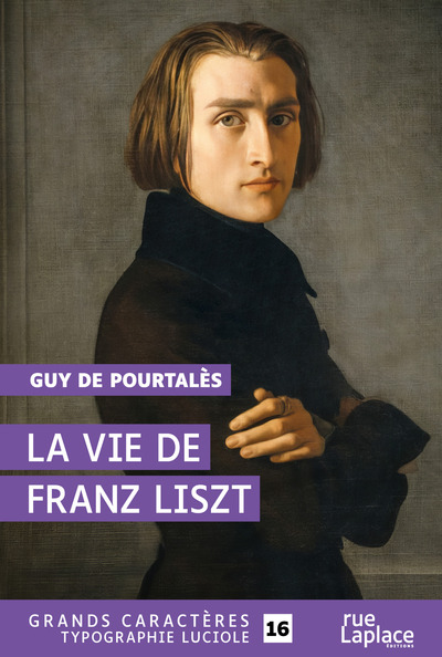 La Vie De Franz Liszt, Grands Caractères, Édition Accessible Pour Les Malvoyants - Guy De Pourtalès