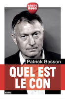 quel est le con - Patrick Besson, Patrick Besson, Patrick Besson