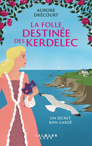 La Folle destinée des Kerdelec Volume 1 - Aurore Drécourt