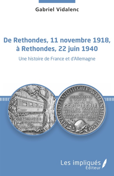 De Rethondes, 11 novembre 1918, à Rethondes, 22 juin 1940