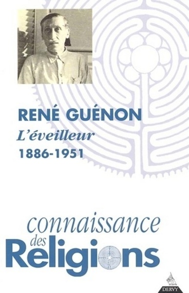 René Guénon - L'éveilleur 1886-1951