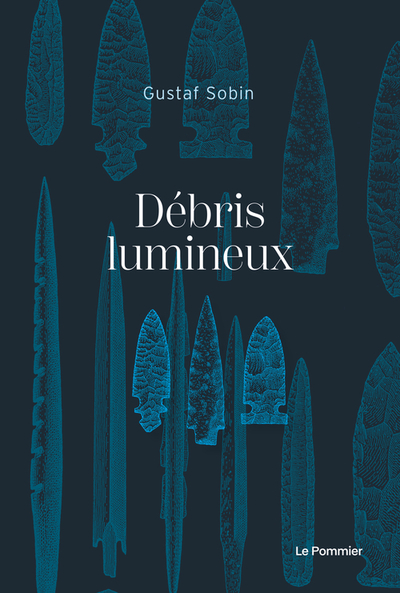 Débris Lumineux - Gustaf Sobin