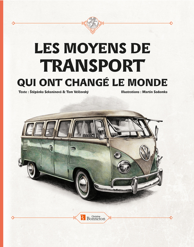 Les moyens de transport qui ont changé le monde - Stepanka Sekaninova, Tom Velcovsky, Martin Sodomka