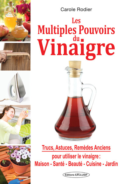 Les Multiples Pouvoirs Du Vinaigre, Trucs, Astuces Et Remèdes Anciens