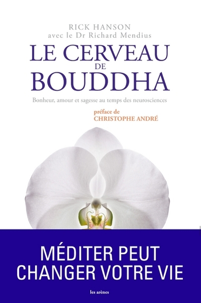 Le cerveau de Bouddha : bonheur, amour et sagesse au temps des neurosciences