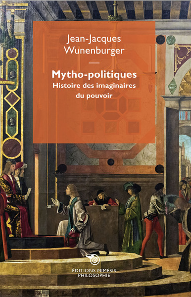 Mytho-politiques - Jean-Jacques WUNENBURGE