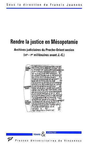 Rendre la justice en Mésopotamie - Francis Joannes