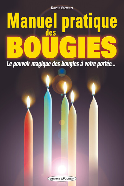 Manuel Pratique Des Bougies, Le Pouvoir Magique Des Bougies À Votre Portée...