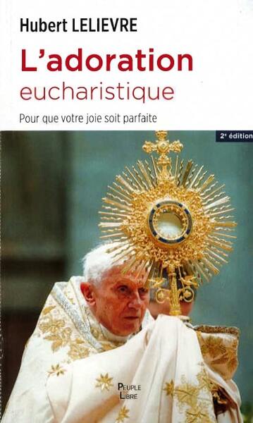 L'adoration eucharistique - Hubert Lelièvre