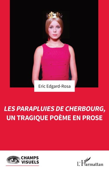 Les Parapluies de Cherbourg, un tragique poème en prose - Eric Edgard-Rosa