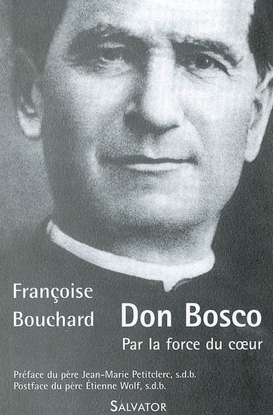 Don Bosco : par la force du coeur