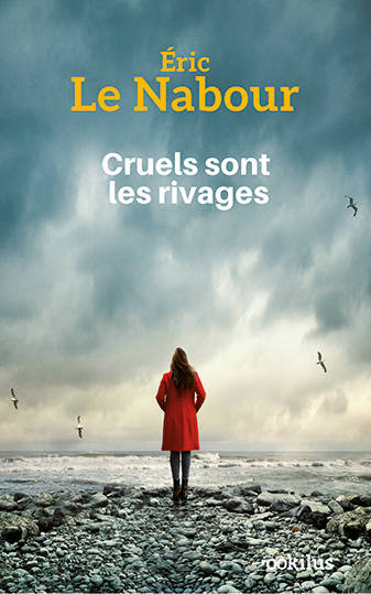 Cruels sont les rivages - Éric Le Nabour