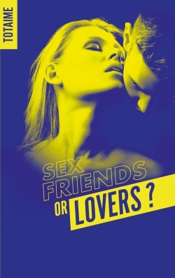 Sex friends or lovers ? Volume 1