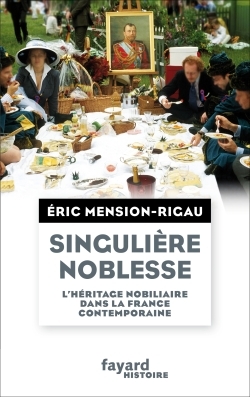 Singulière Noblesse, L'Héritage Nobiliaire Dans La Culture Française Contemporaine