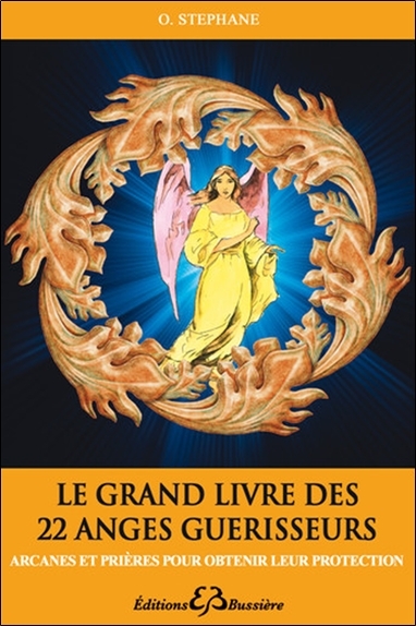 Le grand livre des 22 anges guérisseurs - Olivier Stéphane