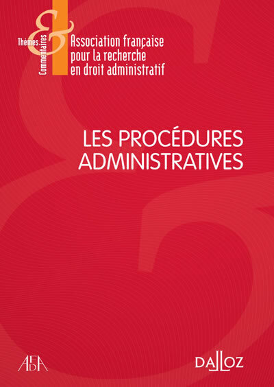 Les procédures administratives - 1re ed. - Association française pour la recherche en droit administratif (AFDA)