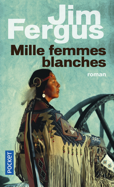 Mille femmes blanches Volume 1 - Jim Fergus