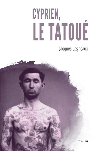 Cyprien, le tatoué - Jacques Lagneaux