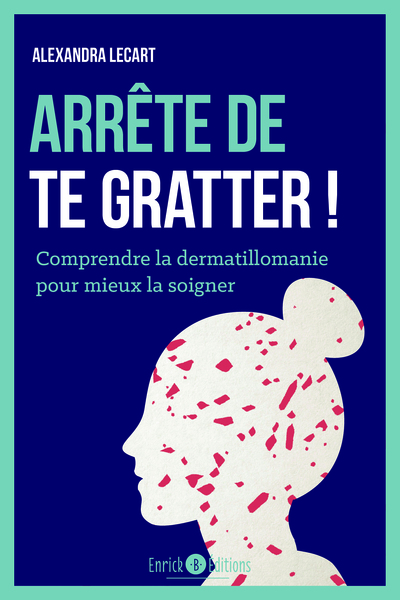 Arrête de te gratter ! - Alexandra Lecart