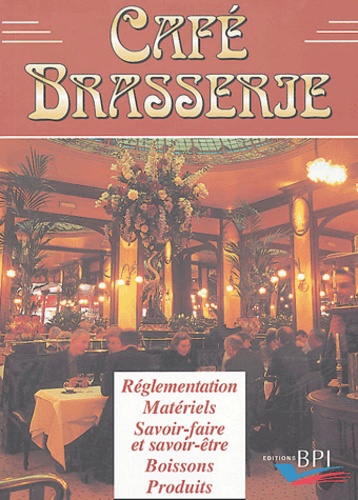 Café brasserie : Réglementation, matériels, savoir