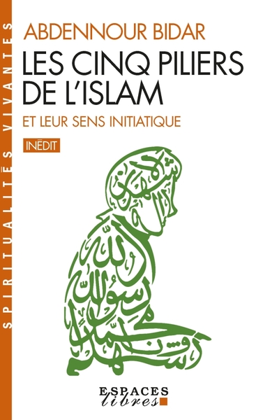 Les Cinq piliers de l'Islam et leur sens initiatique (Espaces Libres - Spiritualités Vivantes)