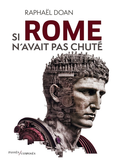 Si Rome N'Avait Pas Chuté - Raphaël Doan