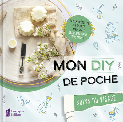 Mon DIY de poche - Soins du visage