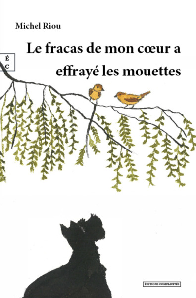 Le Fracas De Mon C Ur A Effraye Les Mouettes - Riou Michel