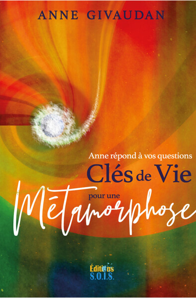 Anne Répond À Vos Questions - Clés De Vie Pour Une Métamorphose