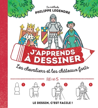 J'apprends à dessiner les chevaliers et châteaux forts - Philippe Legendre