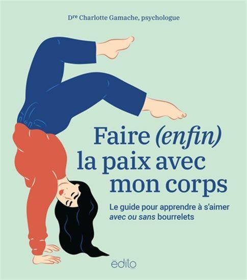 Faire (Enfin) La Paix Avec Mon Corps : Guide Pour Apprendre À S'Aimer Avec Ou Sans Sans Bourrelets