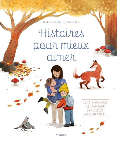 Histoires pour mieux aimer - Les 5 langages de l amour expliqués aux enfants !